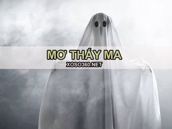 Mơ thấy ma đánh con gì phát tài? Dự báo điềm tốt hay xấu? 
