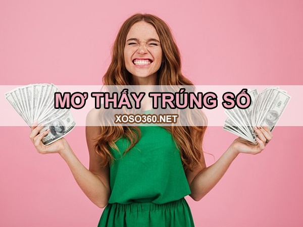 Mơ thấy trúng số là điềm gì, làm giàu với bộ số đẹp nào?