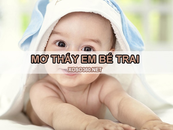 Nằm mơ thấy em bé trai là điềm gì, đánh con gì xác suất cao?