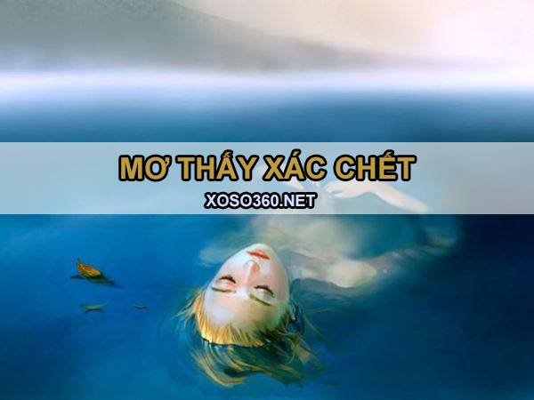 Xác chết số mấy? Luận giải ý nghĩa mơ thấy xác chết