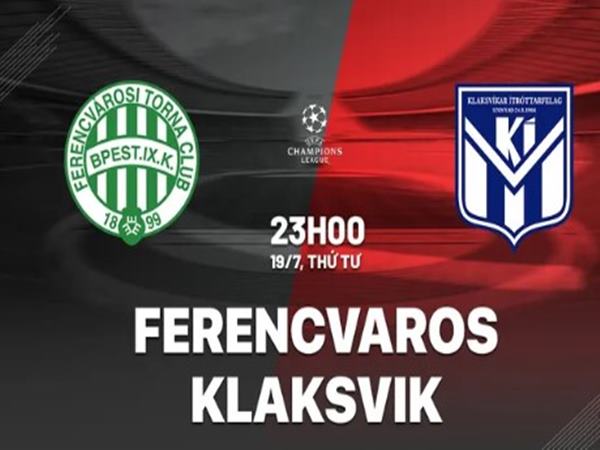 Nhận định Ferencvaros vs KI, 22h59 ngày 19/7 