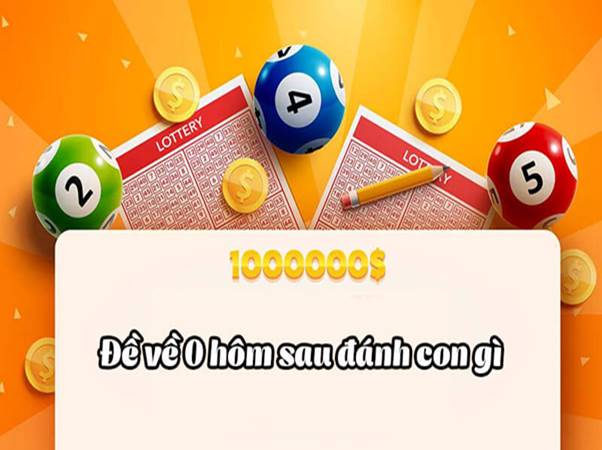Đề về đầu 0 hôm sau đánh con gì giúp thắng lớn?