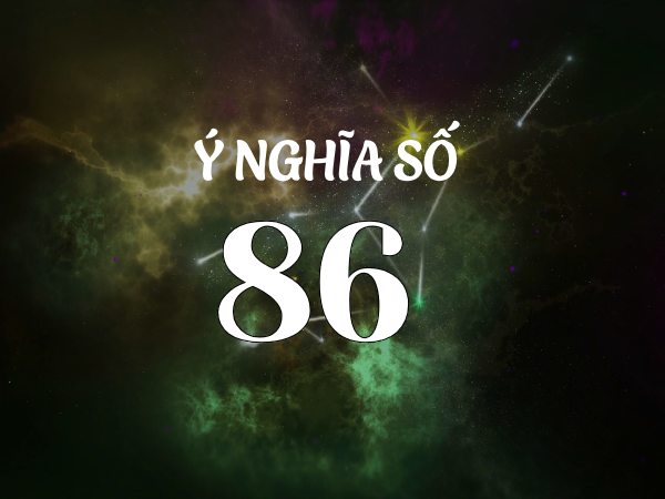 Số 86 có ý nghĩa gì? 86 có phải là số cát lộc không?