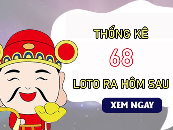 Thống kê các ngày XSMB về 68 T7/2024 loto về hôm sau?
