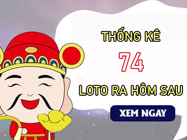 Thống kê các ngày XSMB về 74 T7/2024 loto về hôm sau?