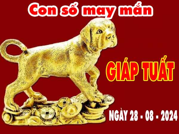 Thống kê con số may mắn tuổi Giáp Tuất ngày 28/8/2024 thứ 4 hôm nay