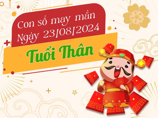 Con số may mắn tuổi Thân hôm nay ngày 23/8/2024 hốt tiền về ví