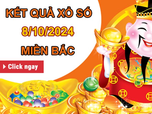 Thống kê XSMB 8/10/2024 chốt số may mắn miền Bắc