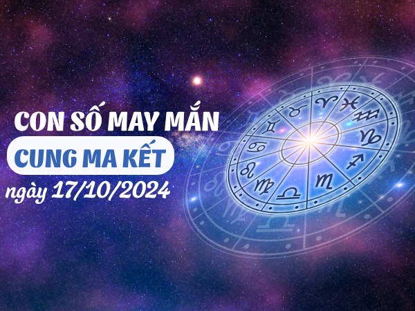 Chi tiết con số may mắn của cung Ma Kết ngày 17/10/2024