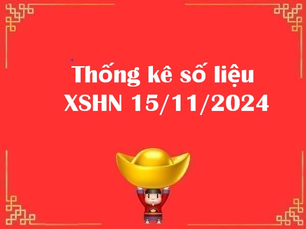 Thống kê số liệu XSHN 15/11/2024