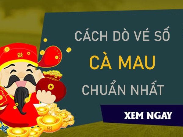 Cách dò vé số Cà Mau giúp tăng cơ hội trúng thưởng