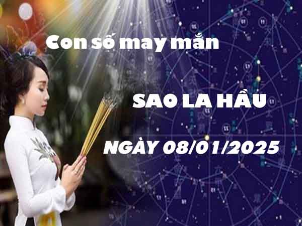 Con số phát lộc sao La Hầu ngày 8/1/2025 thứ 4 hôm nay