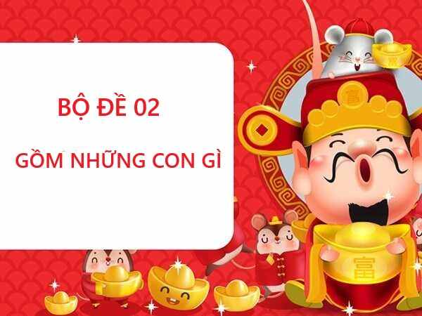 Thống kê bộ đề 02 gồm những số nào?