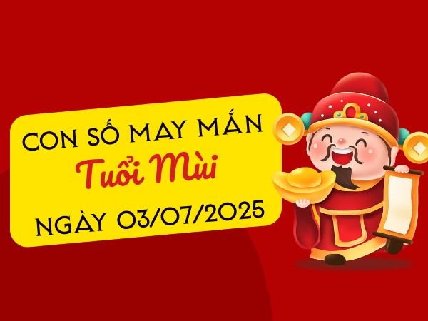 Hé lộ con số kích hoạt may mắn tuổi Mùi ngày 4/7/2025
