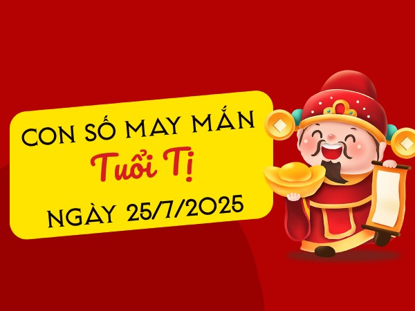 Tổng hợp con số khai mở tài vận tuổi Tị ngày 25/7/2025