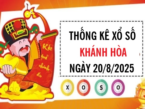 Tham khảo xổ số Khánh Hòa ngày 20/8/2025 siêu chuẩn