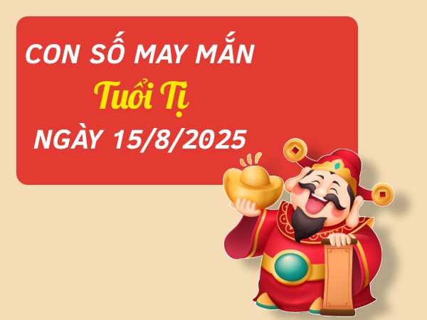 Con số thu hút tài vận cho tuổi Tị ngày 15/8/2025