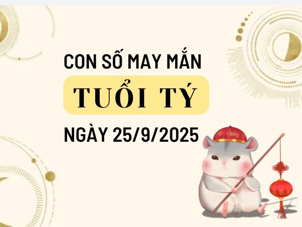 Khám phá con số thu hút may mắn tuổi Tý ngày 25/9/2025