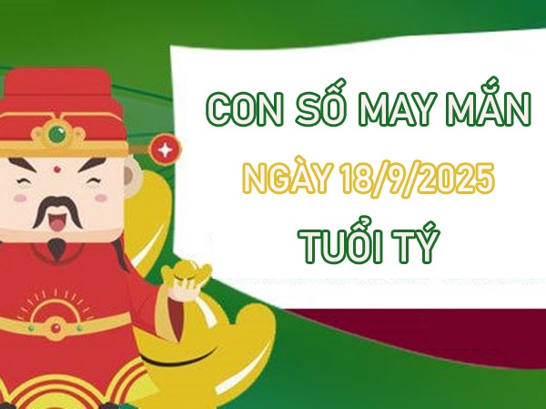 Thuận buồm xuôi gió với số cát tường tuổi Tý 18/9/2025