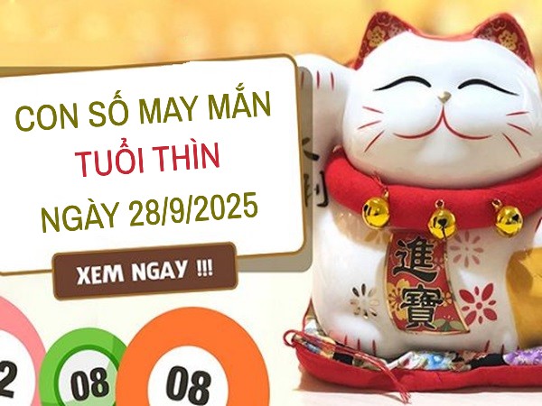 Giải mã con số may mắn tuổi Thìn ngày 28/9/2025