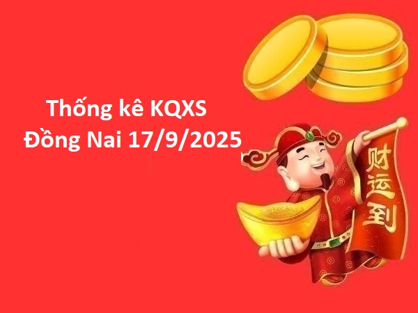 Thống kê KQXS Đồng Nai 17/9/2025