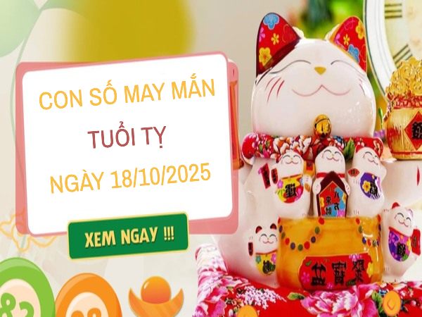 Giải mã con số may mắn tuổi Tỵ ngày 18/10/2025