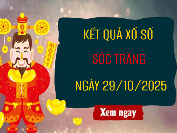 Tham khảo dự đoán xổ số Sóc Trăng ngày 29/10/2025 siêu chính xác