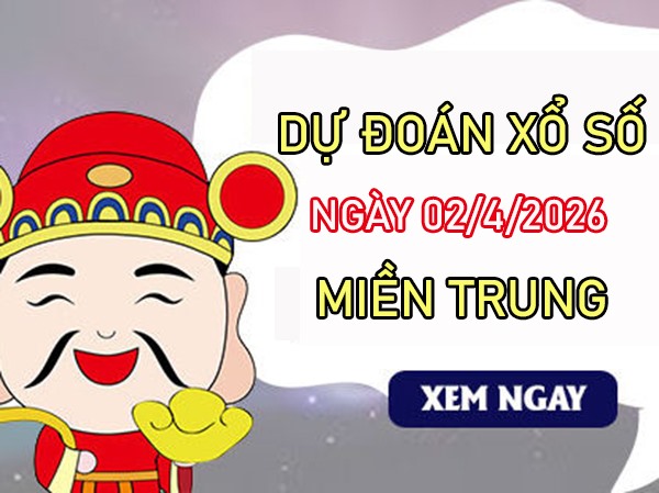 Dự đoán XSMT 2/4/2026 - Soi cầu Miền Trung thứ 5 miễn phí