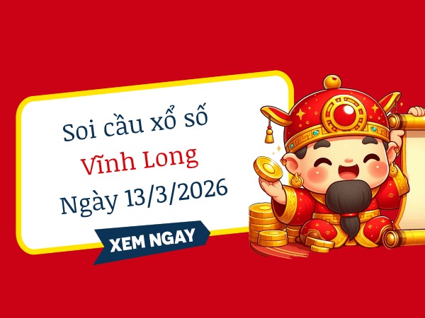 Soi cầu xổ số Vĩnh Long ngày 13/3/2026 hôm nay miễn phí