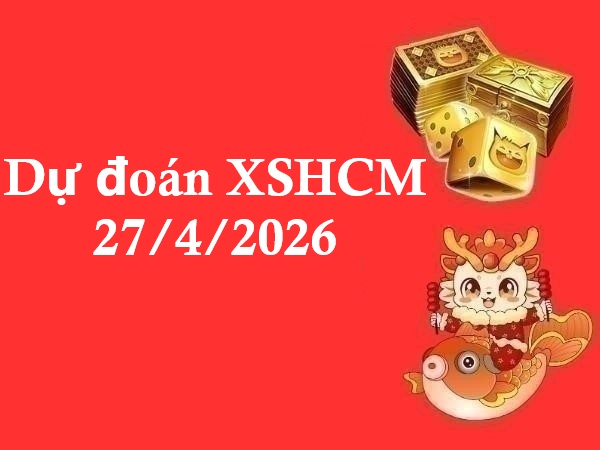 Dự đoán XSHCM 27/4/2026