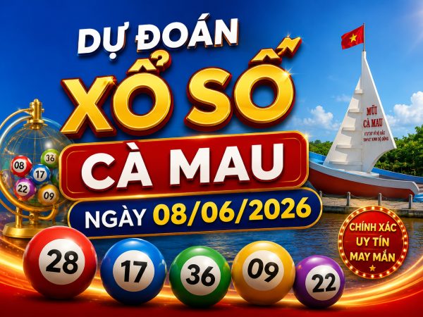 Dự đoán XSCM ngày 08/06/2026 thứ 2 miễn phí hôm nay