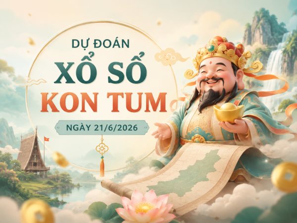 Dự đoán XSKT ngày 21/6/2026 chủ nhật thần tài