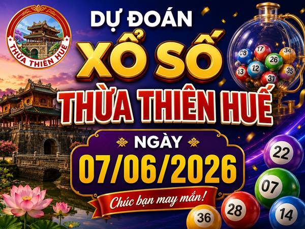 Dự đoán XSTTH ngày 07/06/2026 chủ nhật VIP hôm nay